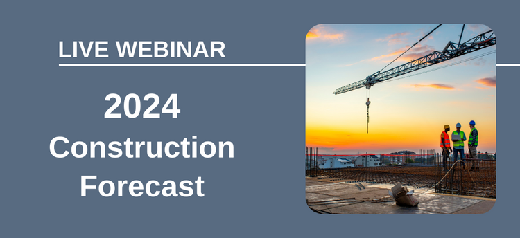Live Webinar: 2024 Construction Forecast