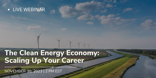 Free Live Webinar: The Clean Energy Economy: Scaling Up Your Career