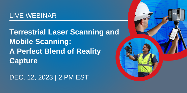 Live webinar | Terrestrial Laser Scanning and Mobile Scanning: A Perfect Blend of Reality Capture | Dec. 12 @ 2 PM EST