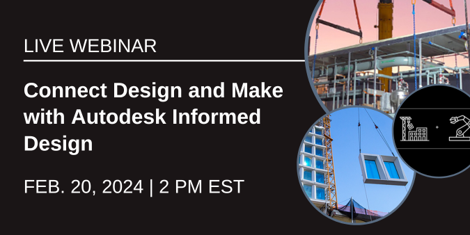 Live webinar | Connect Design and Make with Autodesk Informed Design | Feb 20 @ 2 PM EST