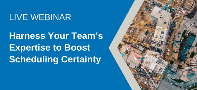 Live Webinar: Harness Your Team's Expertise to Boost Scheduling Certainty