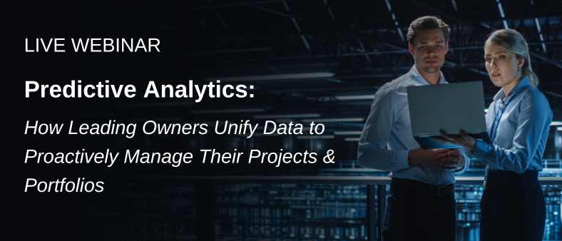 Live Webinar | Predictive Analytics: How Leading Owner Organizations Integrate Data to Proactively Manage Projects, Programs & Portfolios