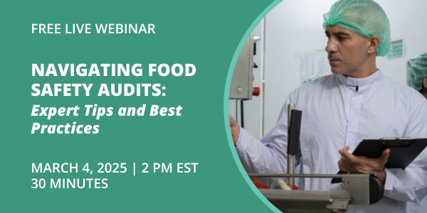 Free Live Webinar | Navigating Food Safety Audits: Expert Tips and Best Practices | March 4, 2025 at 2 PM EST | 30 Minutes