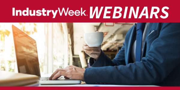 Upcoming Webinars from IndustryWeek