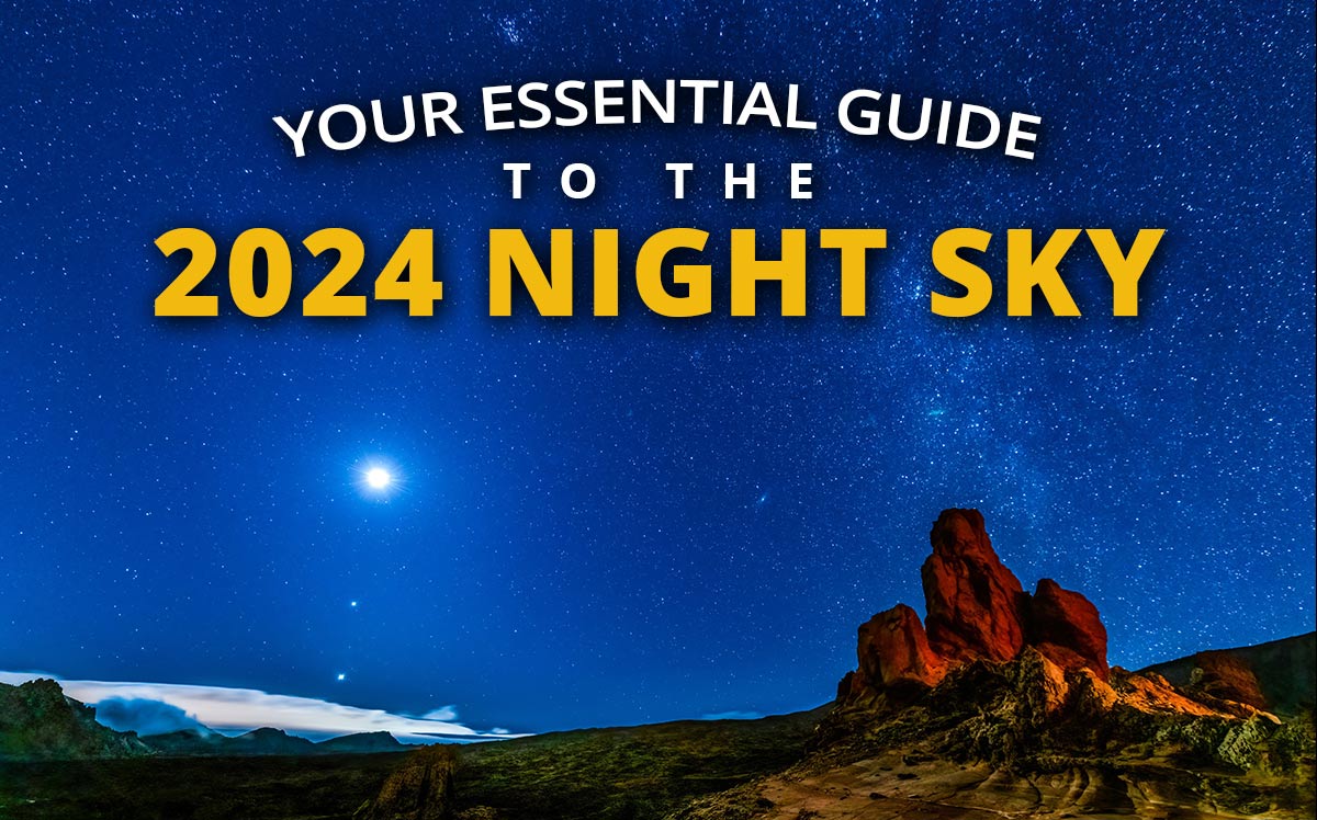 Your Essential Guide to the 2024 Night Sky.