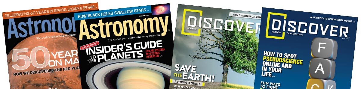 Astronomy and Discover Magazines...